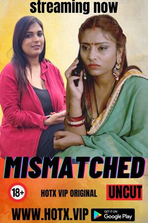 Mismatched (2023) Hindi Hotx Shortfilm Full Movie